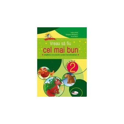Vreau sa fiu cel mai bun clasa a II-a - Aurel Maior, Cleopatra Mihailescu, Teodora Pitila