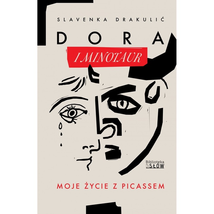 Dora si Minotaurul. Viata mea cu Picasso, Slavenka Drakulic, 2024