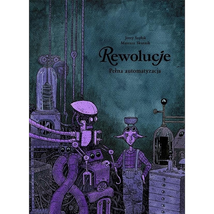 Rewolucje T.10 Pelna automatyzacja, Jerzy Szylak, Mateusz Skutnik, 2016