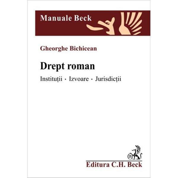 Drept roman. Institutii, izvoare, jurisdictii - Gheorghe Bichicean