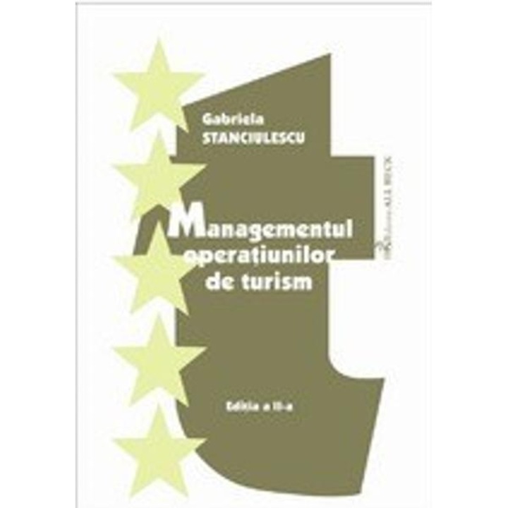 Managementul operatiunilor de turism. Editia 2 - Gabriela Stanciulescu