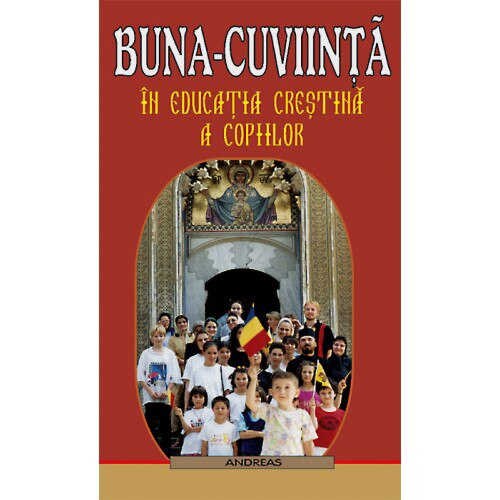 Buna-cuviinta in educatia crestina a copiilor