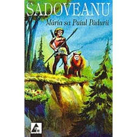 Maria Sa Puiul Padurii Mihail Sadoveanu Emag Ro