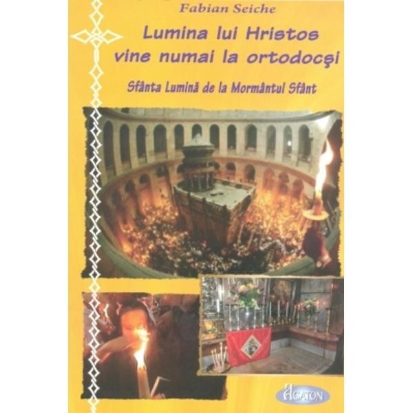 Lumina lui Hristos vine numai la ortodocsi - F. Seiche