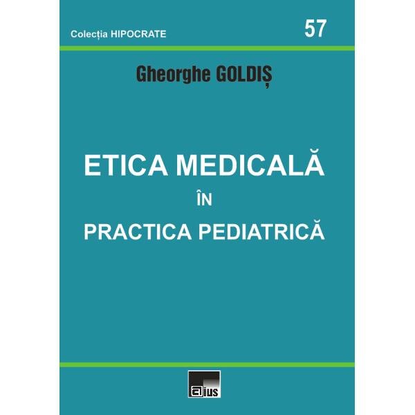 Etica Medicala In Practica Pediatrica - Gheorghe Goldis