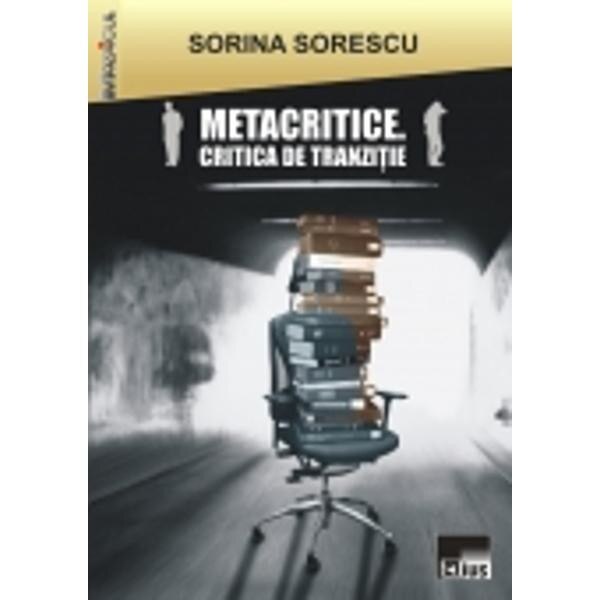 Metacritice. Critica de tranzitie - Sorina Sorescu