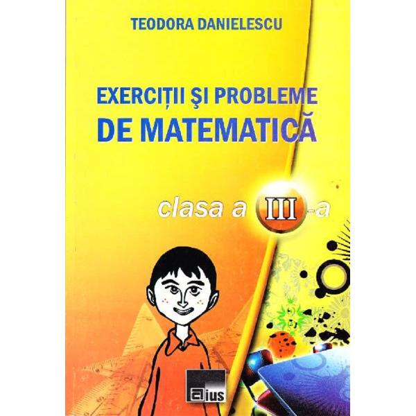 Exercitii si probleme de matematic clasa a 3-a - Teodora Danielescu