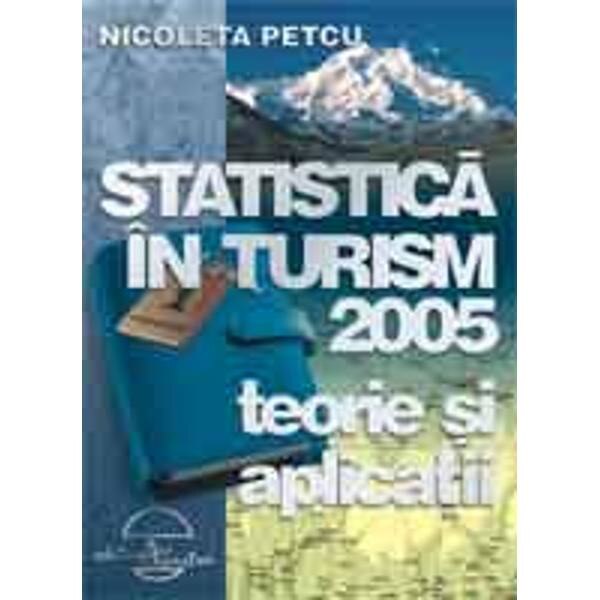 Statistica in turism 2005 - Teorie si aplicatii - Nicoleta Petcu