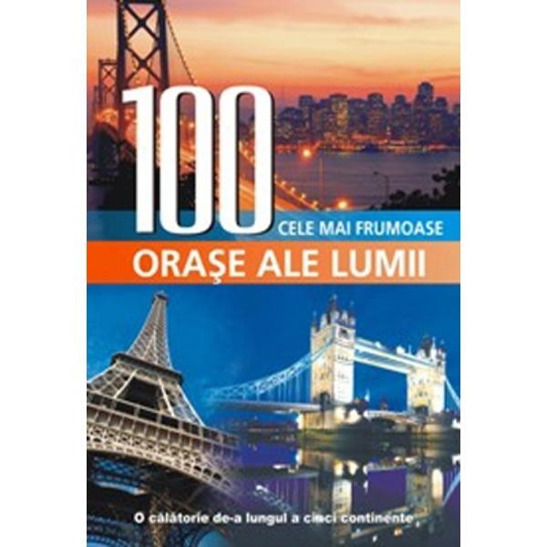 100 Cele Mai Frumoase Orase Ale Lumii - EMAG.ro