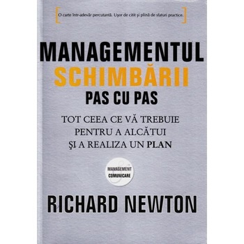 Managementul schimbarii pas cu pas - Richard Newton Managementul schimbarii pas cu pas - Richard Newton