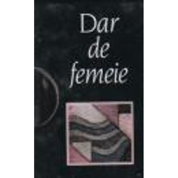 Dar de femeie