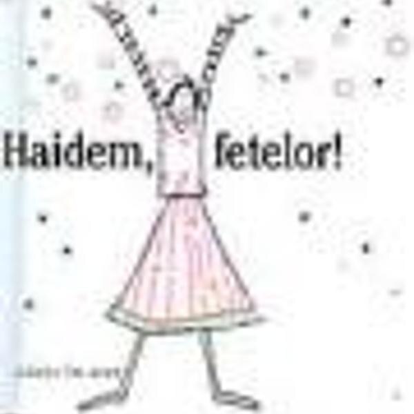 Haidem, fetelor!