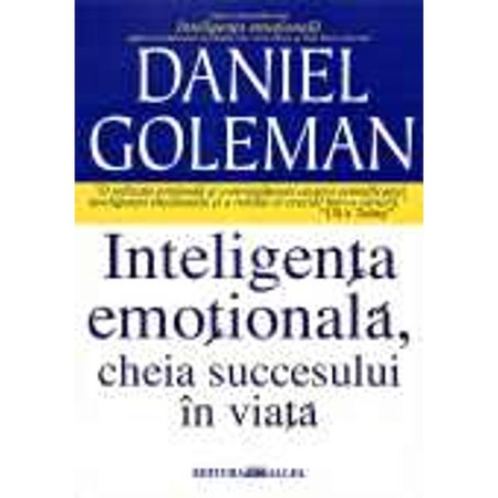 Inteligenta Emotionala Cheia Succesului In Viata Daniel Goleman Emag Ro