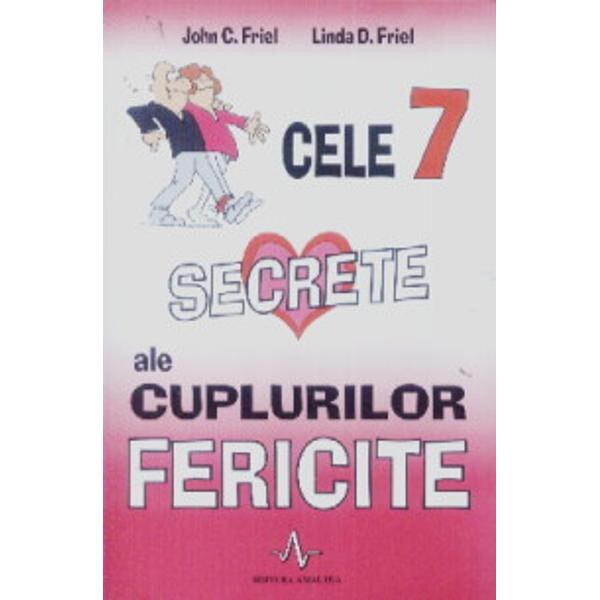 Cele 7 secrete ale cuplurilor fericite - John C. Friel, Linda D. Friel