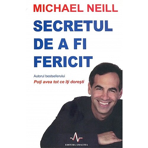 Secretul de a fi fericit - Michael Neill