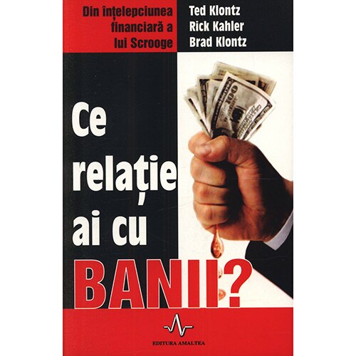Ce relatie ai cu banii? - Ted Klontz, Rick Kahler, Brad Klontz