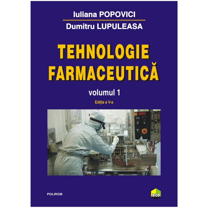 Tehnologie farmaceutica. Volumul I, Iuliana Popovici , Dumitru Lupuleasa