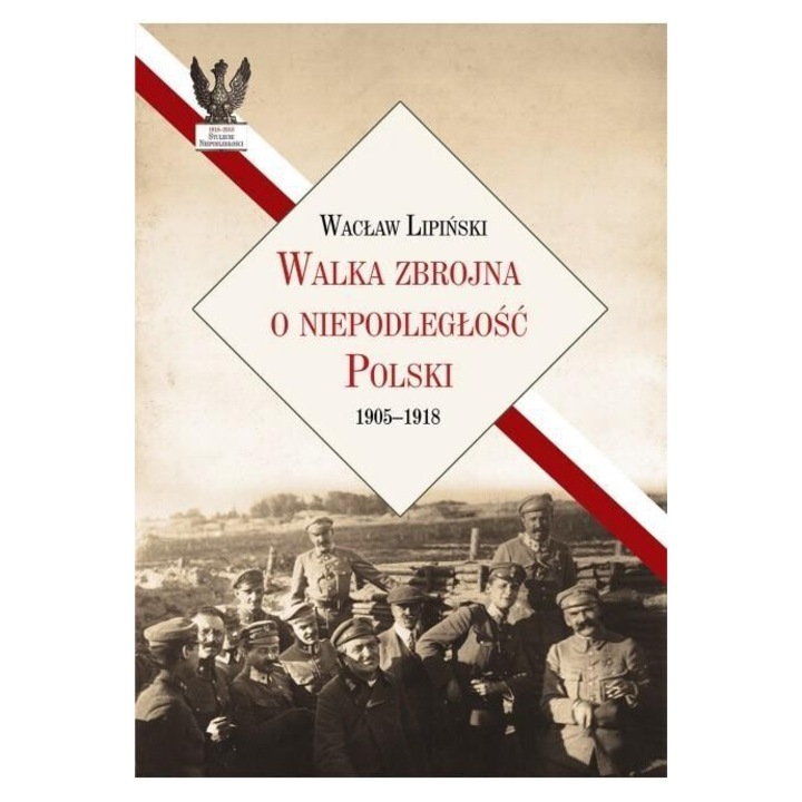 Lupta armata pentru independenta Poloniei 1905-1918 LTW