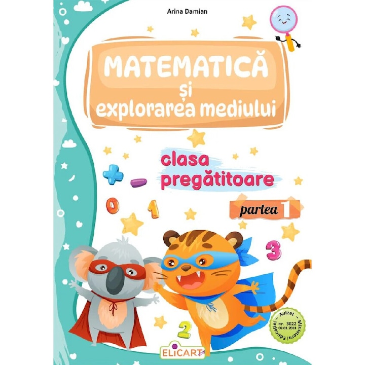 Matematica Si Explorarea Mediului - Clasa Pregatitoare - Caiet De Lucru. Partea 1 - Arina Damian