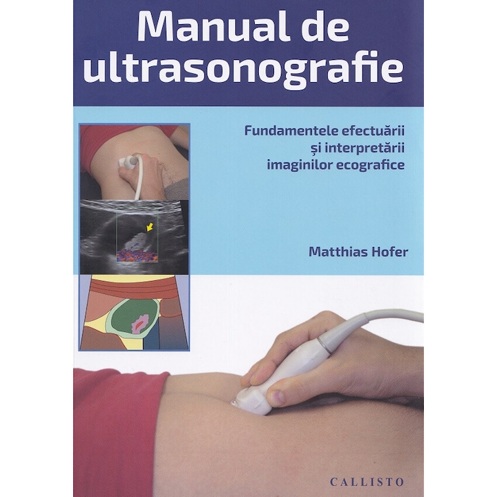 Manual De Ultrasonografie. Fundamentele Efectuarii Si Interpretarii - Matthias Hofer