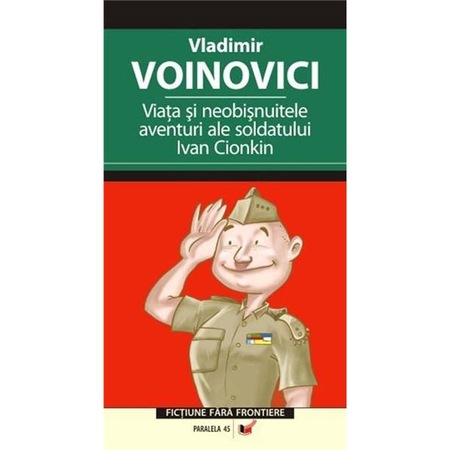 Viata Si Neobisnuitele Aventuri Ale Soldatului Ivan Cionkin Vladimir Voinovici Emag Ro
