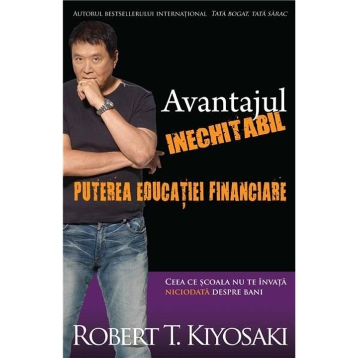 Az igazságtalan előny: A pénzügyi oktatás ereje – Robert T. Kiyosaki (Román nyelvű kiadás)