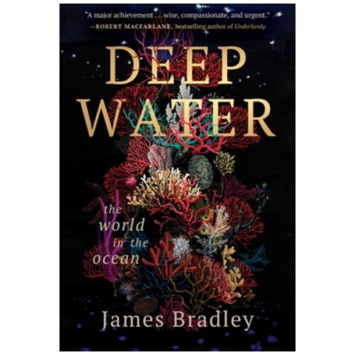 Deep Water: The World In The Ocean - James Bradley