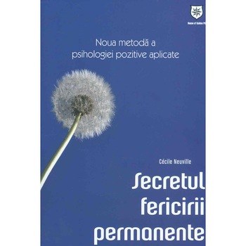 Secretul fericirii permanente - Cecile Neuville Secretul fericirii permanente - Cecile Neuville