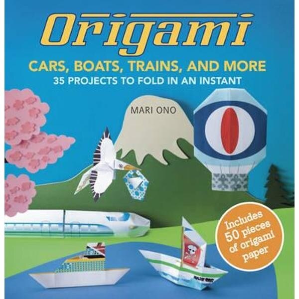 Origami Cars, Boats, Trains and More