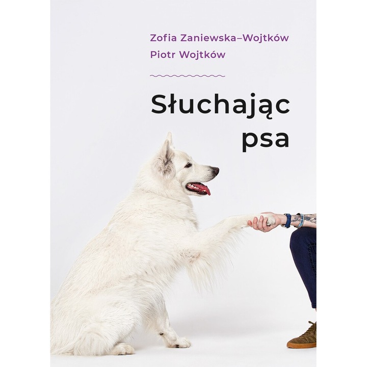 "Sluchajac psa, Zofia Zaniewska si Piotr Wojtkow, 2024"