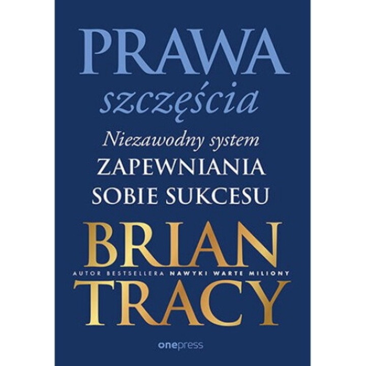 Prawa szczescia, Brian Tracy, 2024, 234 pagini, hardcover