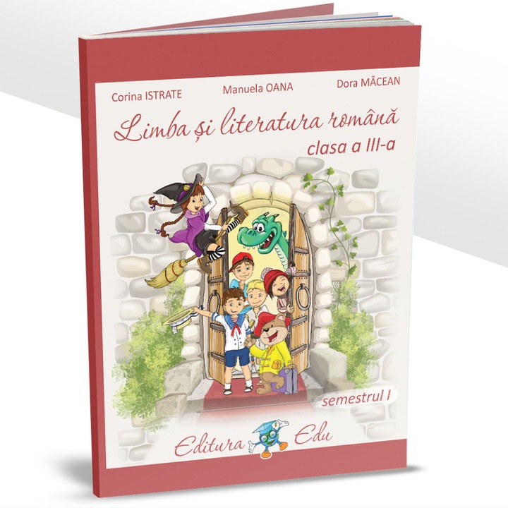 Limba si literatura romana pentru clasa a III-a - SEMESTRUL I, Editura Edu