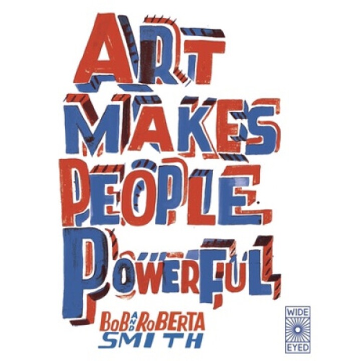 Art Makes People Powerful - Bob And Roberta Smith