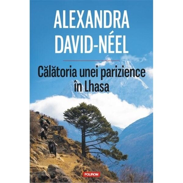 Calatoria unei parizience in Lhasa - Alexandra David-Neel