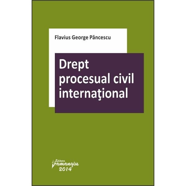 Drept procesual civil international - Flavius George Paunescu