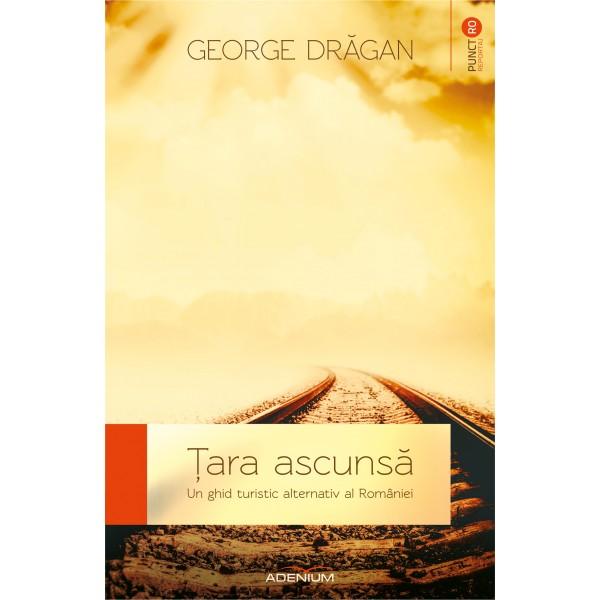 Țara ascunsa - Dragan, George