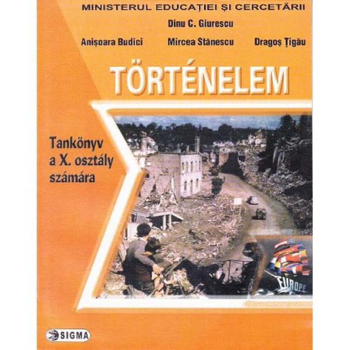 Istorie cls 10 lb. maghiara - Dinu C. Giurescu, Anisoara Budici, Mircea Stanescu, Dragos Tigau