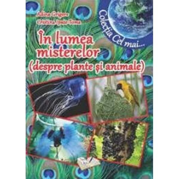 In lumea misterelor (despre plante si animale) - Adina Grigore, Cristina Ipate-Toma