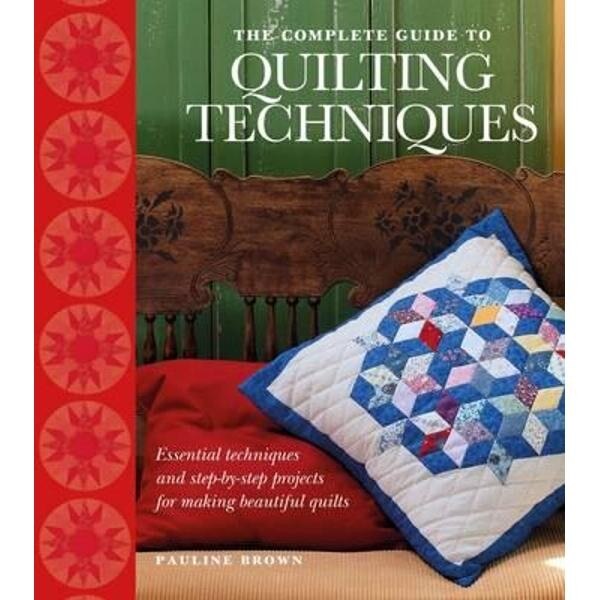 Complete Guide to Quilting Techniques