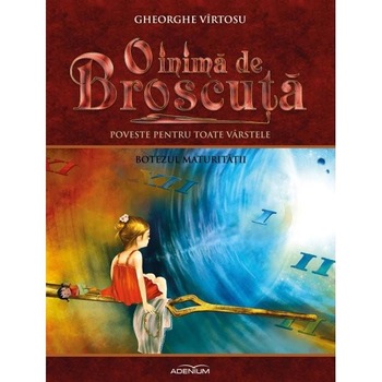 O inima de Broscuta „Botezul maturitatii” Vol IV - Gheorghe Virtosu O inima de Broscuta „Botezul maturitatii” Vol IV - Gheorghe Virtosu