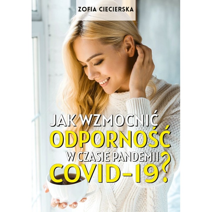 Jak wzmocnic odpornosc w czasie pandemii Covid-19?, Zofia Ciecierska, 2020