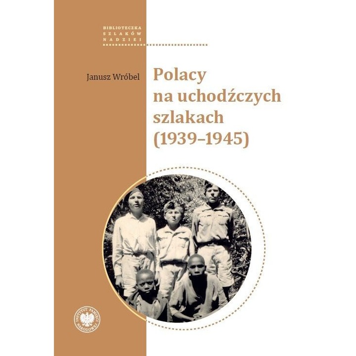 Polacy na uchodzczych szlakach (1939-1945), Janusz Wrobel, 2024