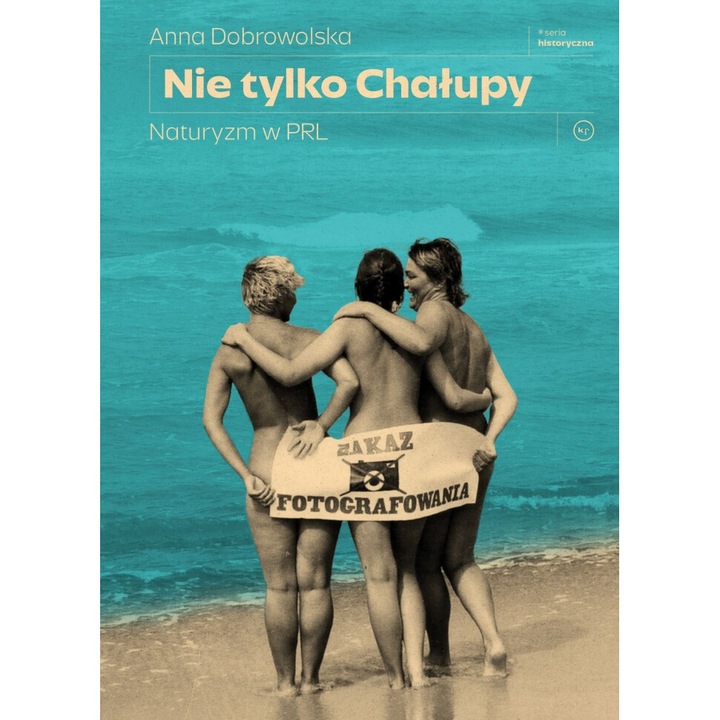 Nie tylko Chalupy. Naturyzm w PRL, Anna Dobrowolska, 2024