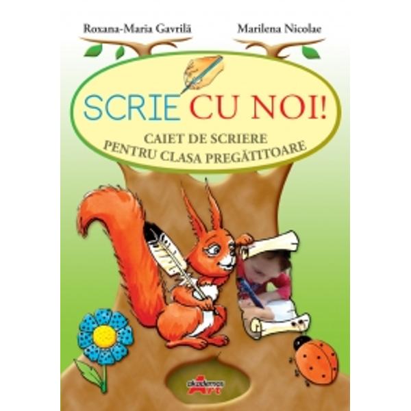 Scrie cu Noi! Caiet de scriere Clasa Pregatitoare - Roxana-Maria Gavrila