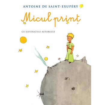 Micul Print - Soft cover - Antoine de Saint-Exupery Micul Print - Soft cover - Antoine de Saint-Exupery