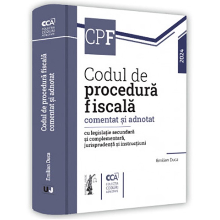 Codul de procedura fiscala comentat si adnotat cu legislatie secundara si complementara, jurisprudenta si instructiuni, Emilian Duca