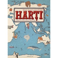 Harti. O Calatorie Prin Tarile, Marile Si Culturile Lumii - Aleksandra Mizielinska, Daniel Mizielinski