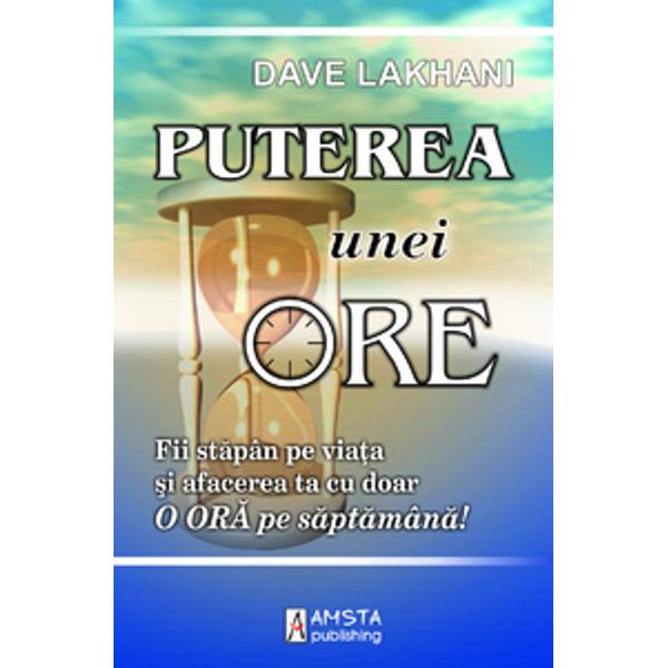 Puterea unei ore - Dave Lakhani