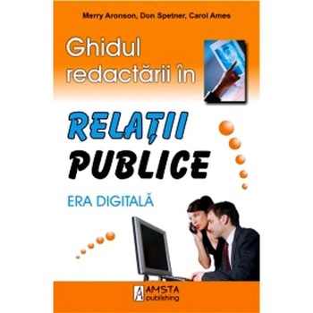 Ghidul redactarii in relatii publice - Merry Aronson, Don Spetner Ghidul redactarii in relatii publice - Merry Aronson, Don Spetner