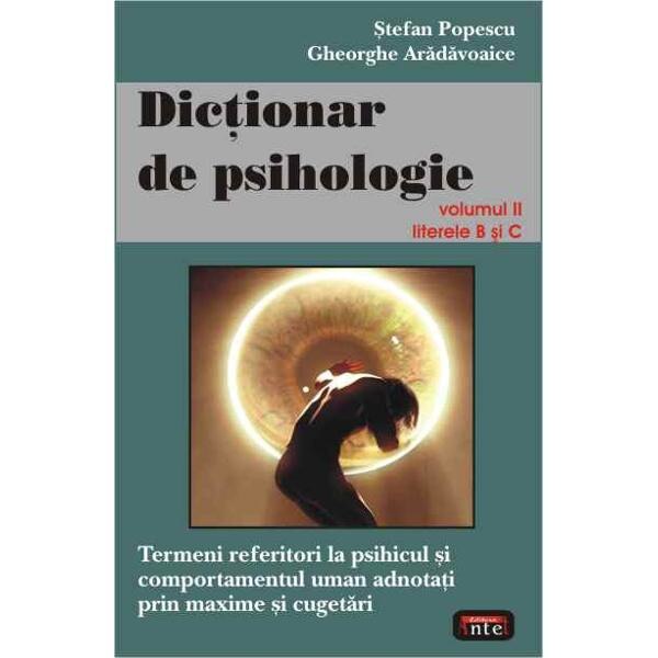 Dictionar de psihologie volumul II literele b si c - Stefan Popescu, Gheorghe Aradavoaice